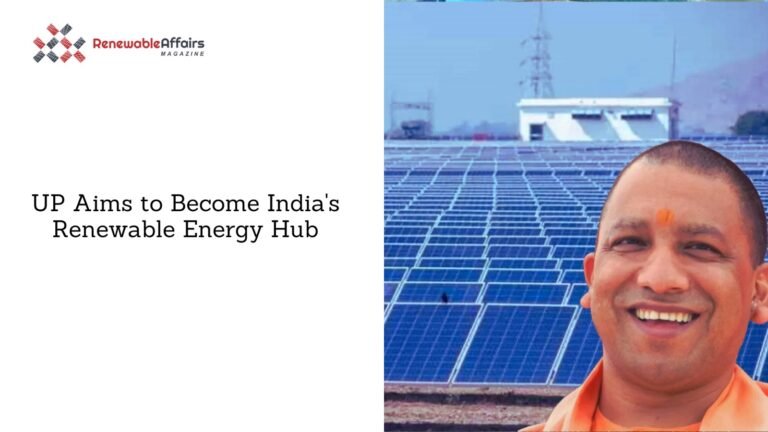 मुख्यमंत्री योगी आदित्यनाथ के नेतृत्व में ग्रीन एनर्जी हब के रूप में उभर रहा उत्तर प्रदेश
